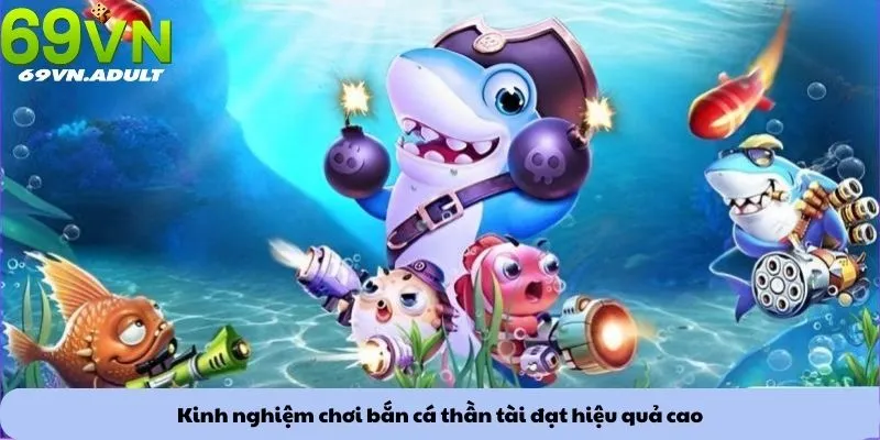 Bắn cá thần tài 2 Kinh nghiệm chơi bắn cá thần tài đạt hiệu quả cao