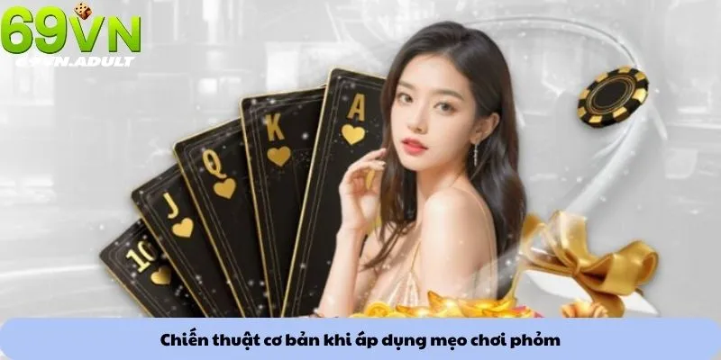 Chiến thuật cơ bản khi áp dụng mẹo chơi phỏm