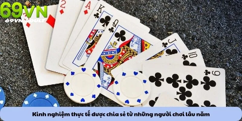 Kinh nghiệm thực tế được chia sẻ từ những người chơi lâu năm