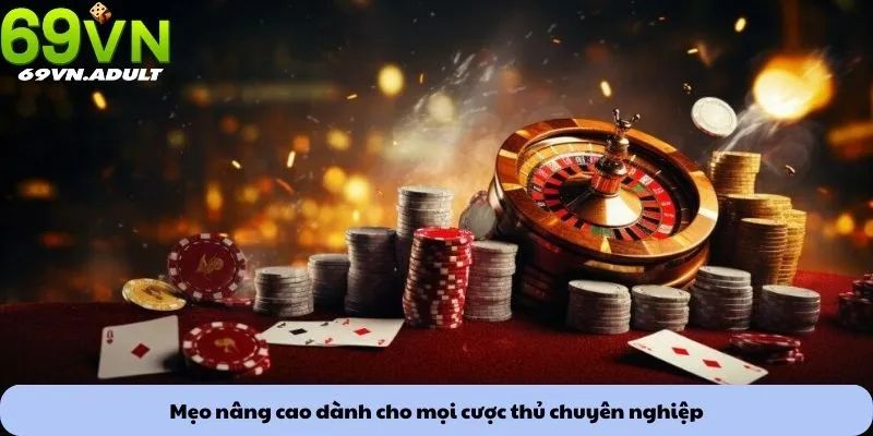 Mẹo chơi Roulette 2 Mẹo nâng cao dành cho mọi cược thủ chuyên nghiệp